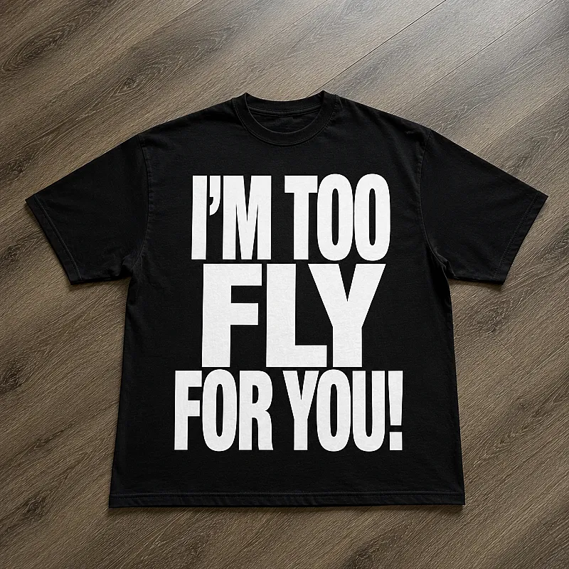 Chaos 'I'M TOO FLY FOR YOU' swag tee